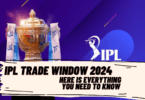 IPL Trade Window 2024 opening date