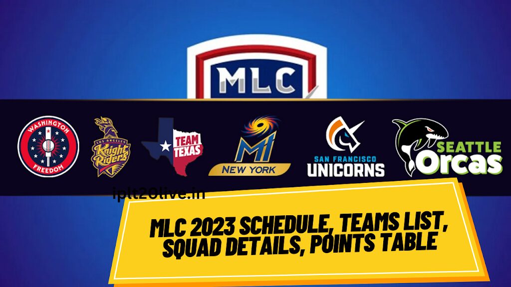 MLC 2023 Schedule 2023 teams Full Squad Details MLC 2023 Points table