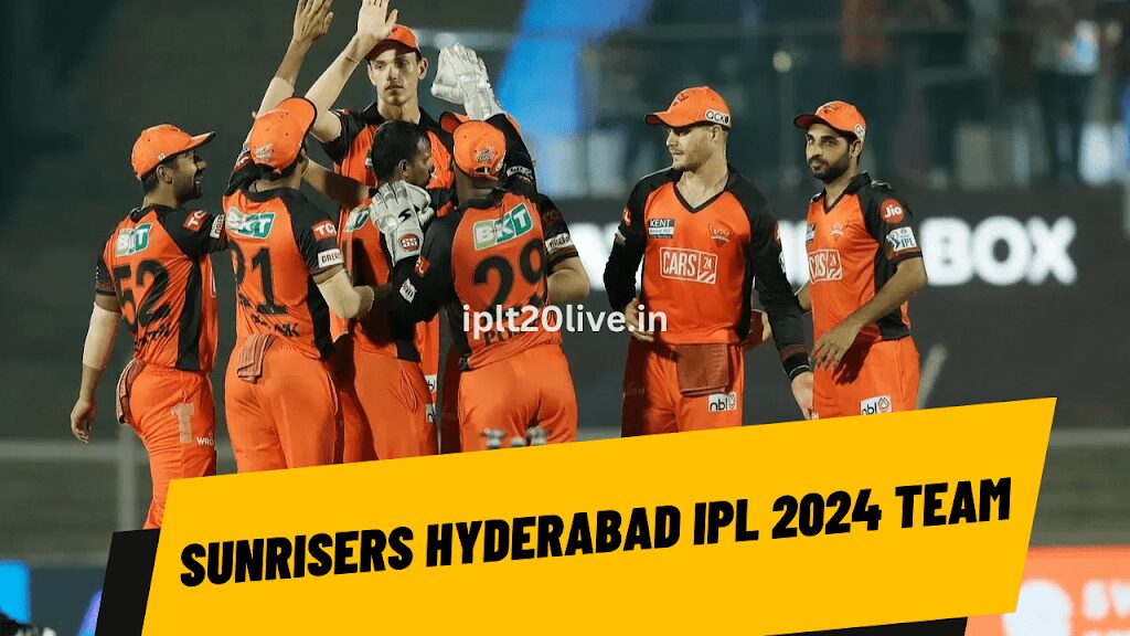 IPL 2024 SRH Team, Captain, IPL 2024 SRH Player list