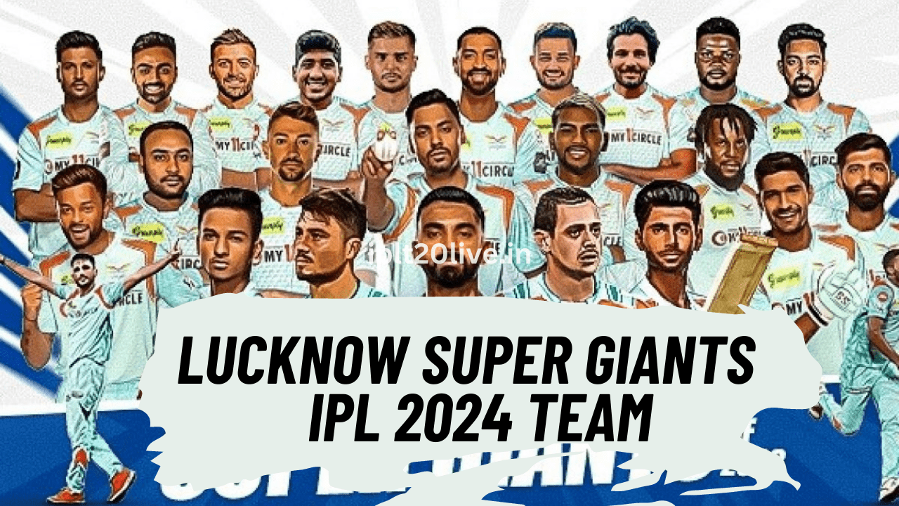 Lucknow Super Giants Team 2024, Lucknow Super Giants 2024 Squad