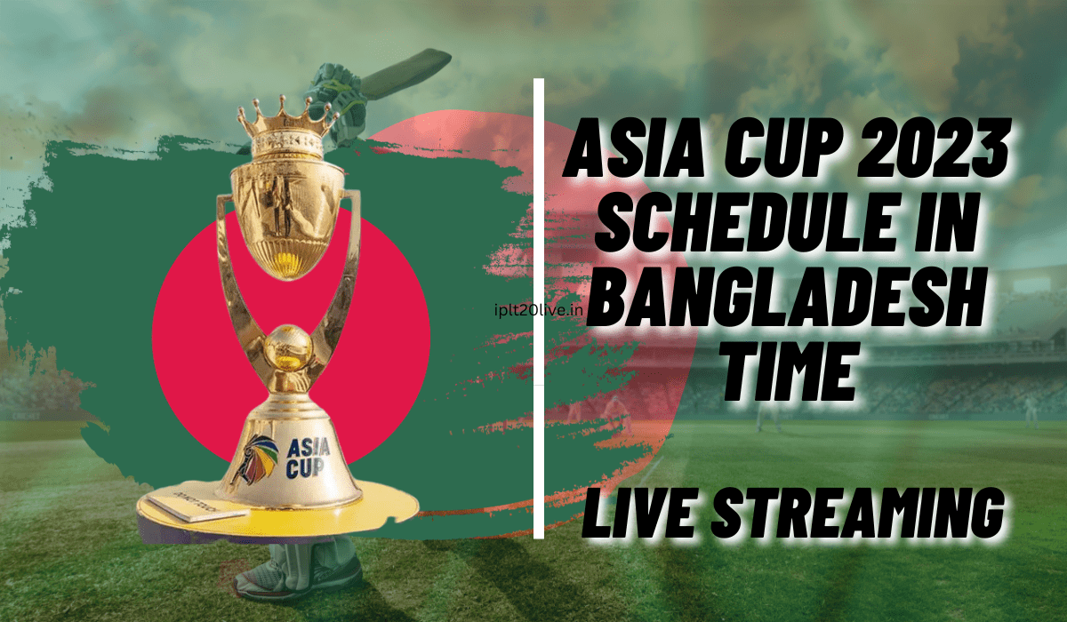 Asia Cup 2023 Schedule in Bangladesh Time Live Streaming