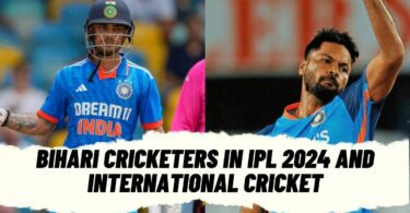 Bihari Cricketers in IPL 2024 and International Cricket