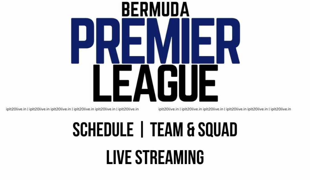 Bermuda Premier League 2023 Schedule, Team, Squad and Live Streaming