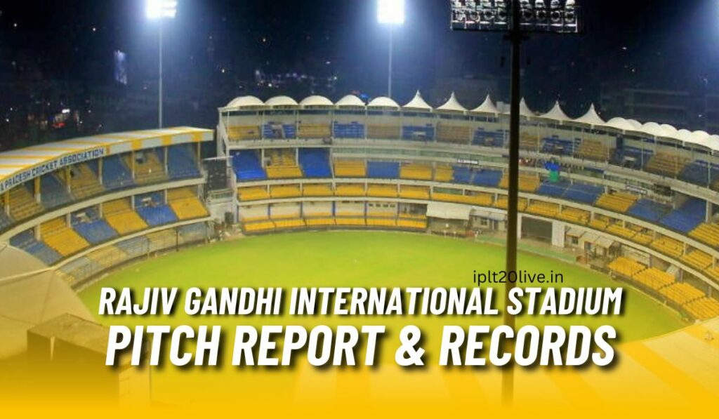 Rajiv Gandhi International stadium pitch report and record 2023