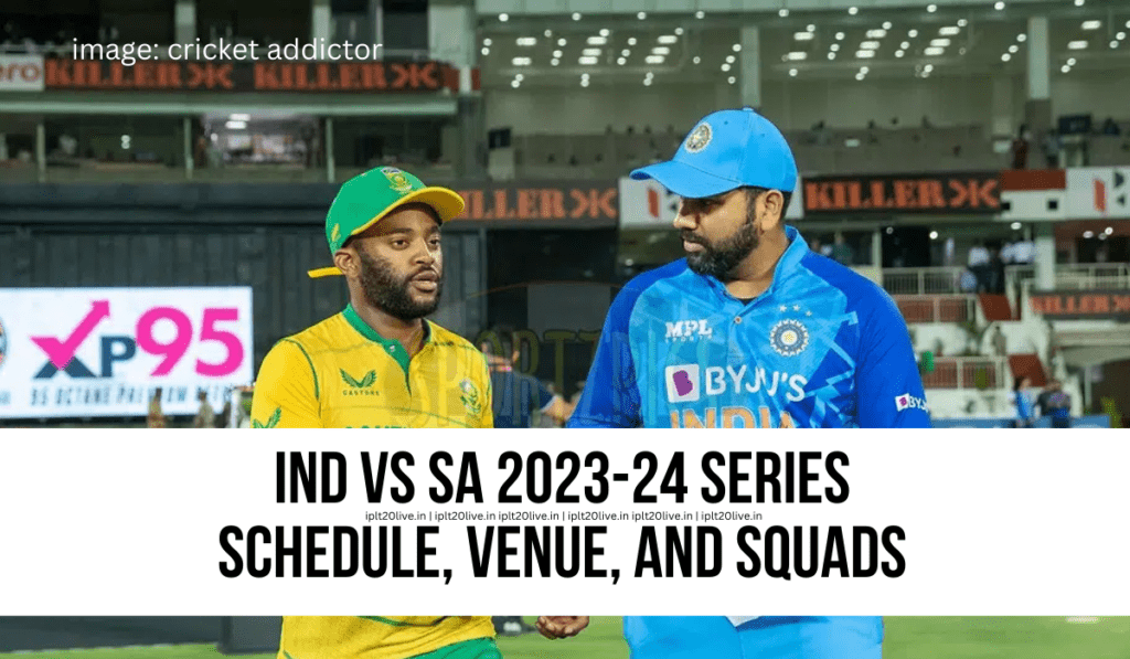 IND vs SA 2023-24 Series
Schedule, Venue, and Squads