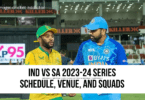 IND vs SA 2023-24 Series Schedule, Venue, and Squads