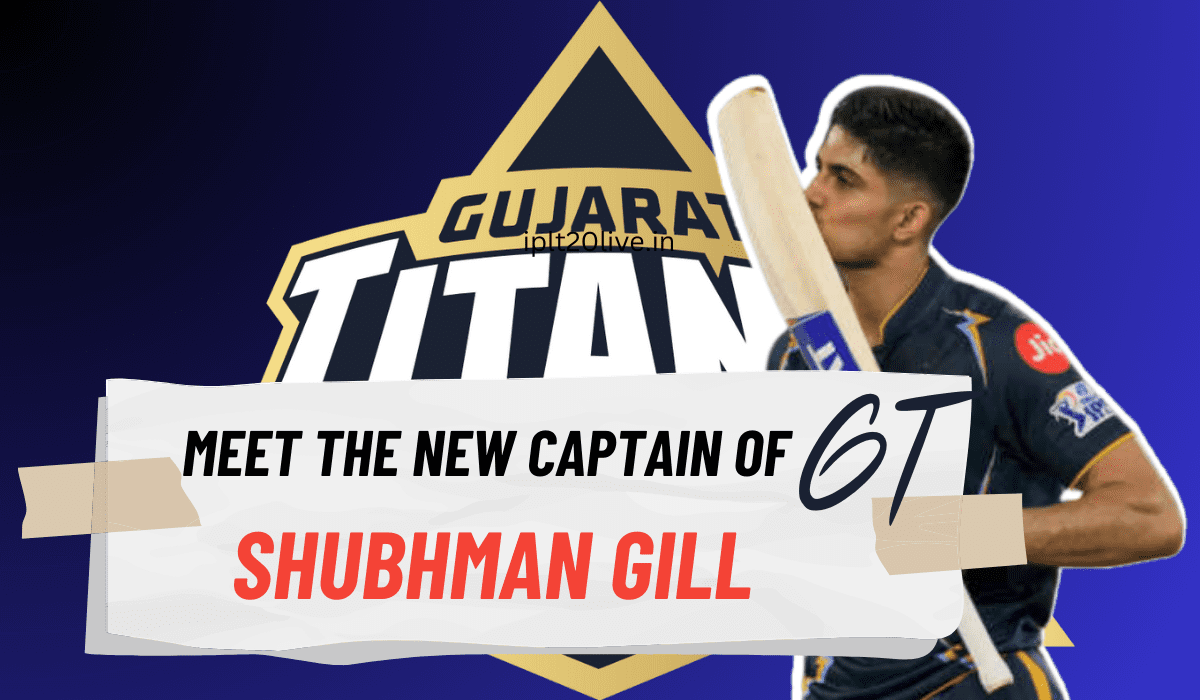 Meet the New Captain oF Gujarat Titans Shubhman Gill